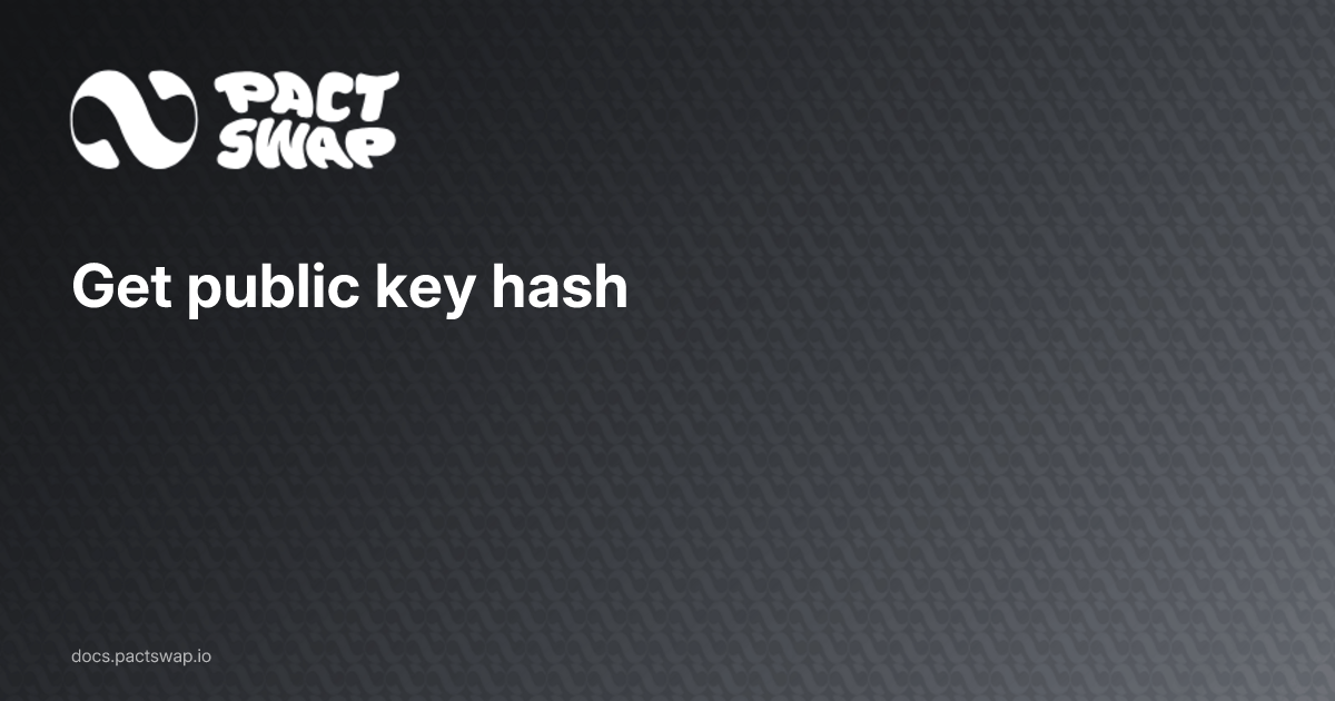 Get public key hash - Pact Swap Documentation