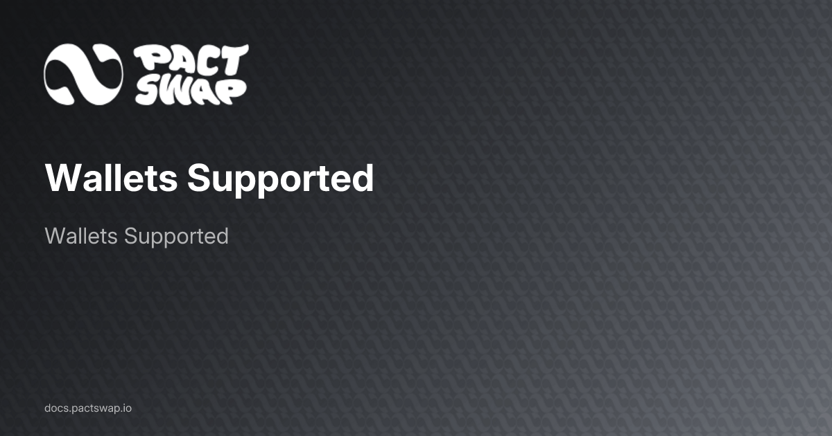 Wallets Supported - Pact Swap Documentation